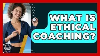 What Is Ethical Coaching? - Sports Jobs