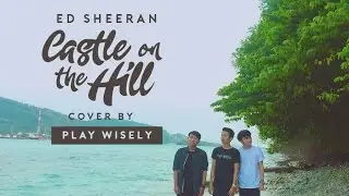 ED SHEERAN - CASTLE ON THE HILL (COVER BY PLAY WISELY)