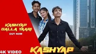 KASHYAP GALLA YAARI | New kashyap song | Ashu kashyap 001 | New song Kashyap gella yaari 