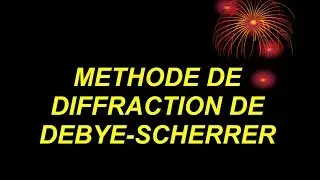 METHODE DE DIFFRACTION DE DEBYE-SCHERRER   Professeur Abderrafi  BRITEL