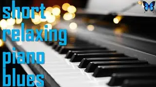 Short relaxing piano blues for Study, Read, Spa, Sleeping Music and Relaxing you mind.