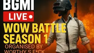 BGMI WOW BATTLE SEASON 1 | ORGANISED BY WORTHY S F*CK | CASTING BY TOXXXIFIED