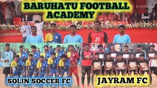 FINAL मैच// SOLIN SOCCER FC 🆚 JAYRAM FC // BARUHATU FOOTBALL ACADEMY 2026