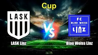 LASK Linz vs Blau Weiss Linz Live Score Austrian Cup