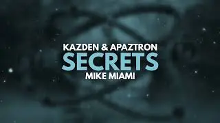 Kazden, Apaztron & Mike Miami - Secrets