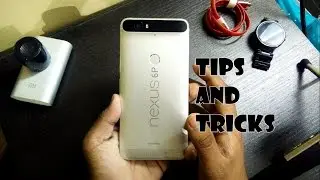 Nexus 6P : 5 Tips And Tricks.!