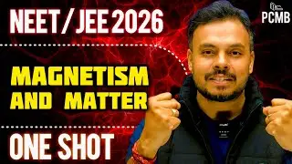 Complete Magnetism and Matter | From Basics to PYQs | NEET/JEE 2026 One Shot | PCMB