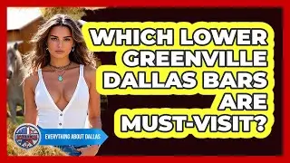 Which Lower Greenville Dallas Bars Are Must-visit? - Everything About Dallas