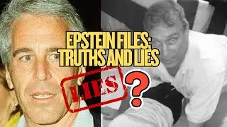 The Epstein Files: TRUTHS and LIES