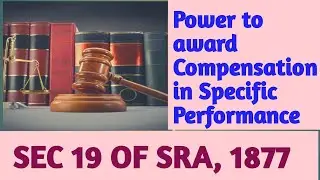 SEC 19 OF SPECIFIC RELIEF ACT, 1877 I Power to Award Compensation in Cases of Specific Performance