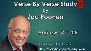 8. Hebrews 3:1 to 3:8 - Zac Poonen - Verse By Verse Study