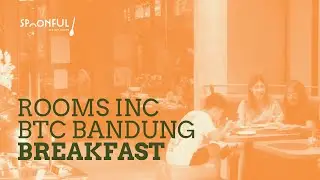 Rooms Inc BTC Bandung Breakfast at Spoonful All Day Dining