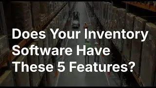 Does Your Inventory Software Have These 5 Features?