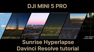 DJI Mini 5 Pro Sunrise Hyperlapse Tutorial | Full Workflow from Planning to Post in DaVinci Resolve