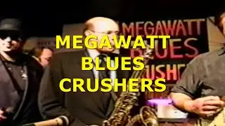 MEGAWATT BLUES CRUSHERS  Live 1996 at The Rhumbline Gloucester Mass.