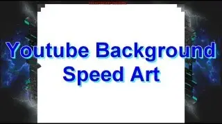EllectroHD | Youtube Background Speed Art | Ep. 4