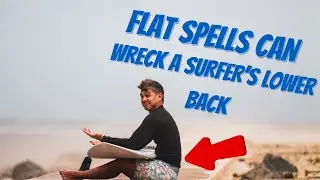 Flat Spells Can Wreck a Surfer's Lower Back