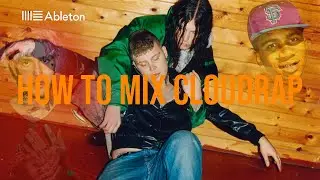 how to mix cloud rap (ableton)