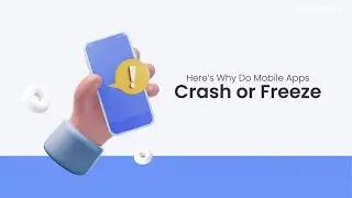 Here&rsquo;s Why Do Mobile Apps Crash or Freeze | SoftProdigy