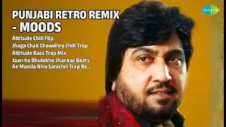 Retro Remix Vibes! | Dixit Seth Songs | Attitude Chill Flip | Jhaga Chak Chowdhry Chill Trap