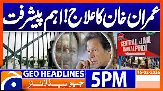 Important Statement by Imran Khan Personal Physician Emerges | Headlines Geo News 5PM (16 Feb 26)