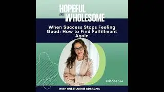 When Success Stops Feeling Good: How to Find Fulfillment Again with Annie Adragna