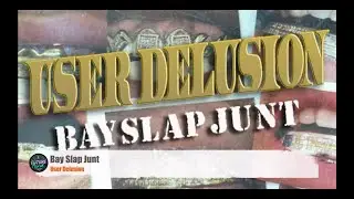 User Delusion - Bay Slap Junt