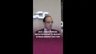 UCC JOINS FORCES WITH PIPECARE TO BOOST SYRIAN ENERGY SECTOR