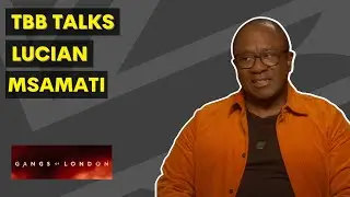 Lucian Msamati talks ... Gangs of London | TBB Talks