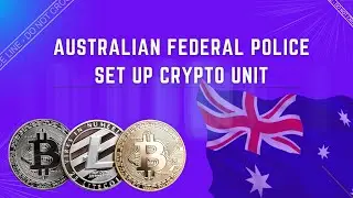 Australian Federal Police Set Up Crypto Unit