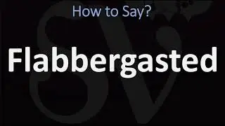 How to Pronounce Flabbergasted? (CORRECTLY)