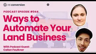 Ways to Automate Your Land Business (Podcast Ep#44)