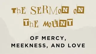 Of Mercy, Meekness, and Love (January 11, 2026)