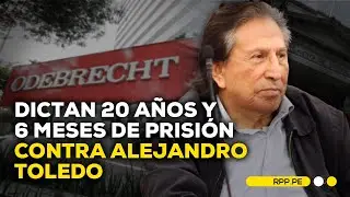 🚨 Alejandro Toledo irá a prisión: Poder Judicial dicta 20 años y 6 meses de cárcel | BREAKING