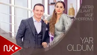 Xatirə İslam ft. Vasif Məhərrəmli – Yar Oldum
