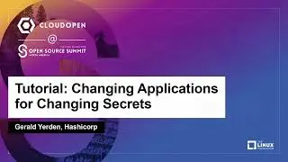 Tutorial: Changing Applications for Changing Secrets - Gerald Yerden, Hashicorp