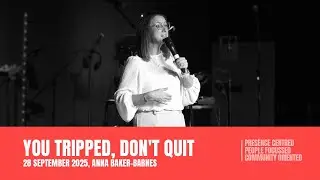 You Tripped, Don't Quit // Anna Baker-Barnes // 29.09.2025