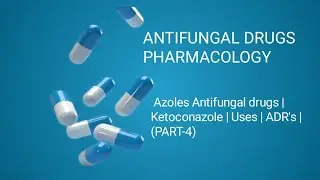 Antifungal drugs Pharmacology | Azoles Drugs | Ketoconazole | MoA | Uses | ADR's | (Part-4)