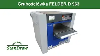 Grubości&oacute;wka FELDER D 963 - StanDrew maszyny stolarskie