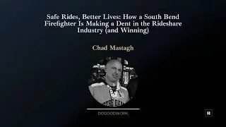Safe Rides, Better Lives: How a South Bend Firefighter Is Making a Dent in the Rideshare...