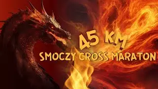 Relacja z biegu Smoczy Cross Maraton 45km