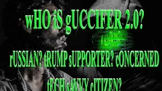 The Truth About the DNC Hacks: Guccifer 2.0, Trump and Russia