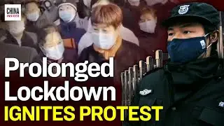 Thousands Protest Long Term Lockdown in China&rsquo;s Virus Hotspot | Epoch News | China Insider