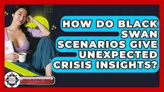 How Do Black Swan Scenarios Give Unexpected Crisis Insights? - Crisis Response Coach