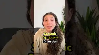 Somatic Symptom Disorder - Causes, Symptoms, Treatment