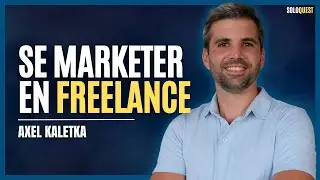 Acquisition client et se vendre en freelance, ou comment performer en solo - Axel Kaletka