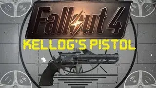 Fallout 4: Unique Weapons - Kellog's Pistol
