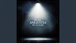 En Mi Angustia Yo Clam&eacute;