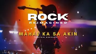 Mahal Ka Sa Akin | Rock Reimagined (OPM rock cover)