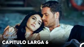Alta Sociedad Capitulo 6 - Versión Larga (Doblado en Español)